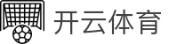 开云体育- KAIYUN开云体育官方网站- KAIYUN SPORTS"